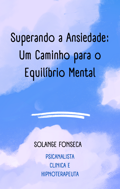 Superando a Ansiedade: Um Caminho para o Equilíbrio Mental