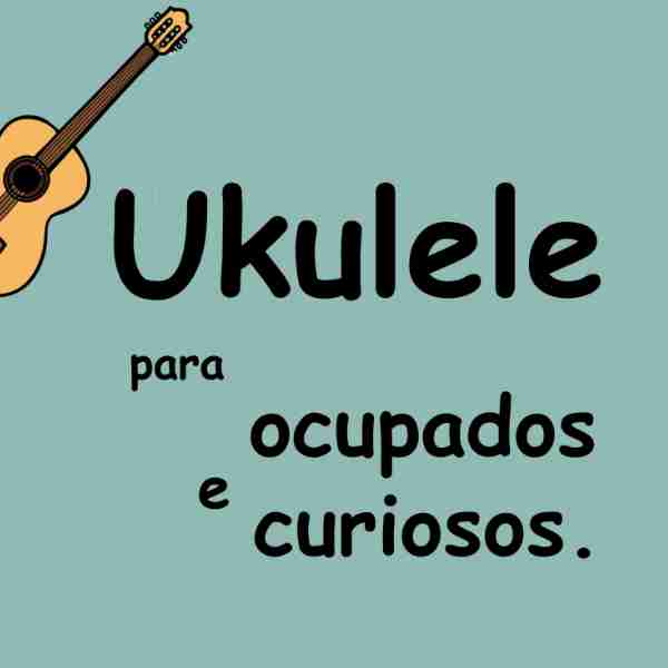 Imagem de capa para o Curso online Ukulele para ocupados e curiosos 