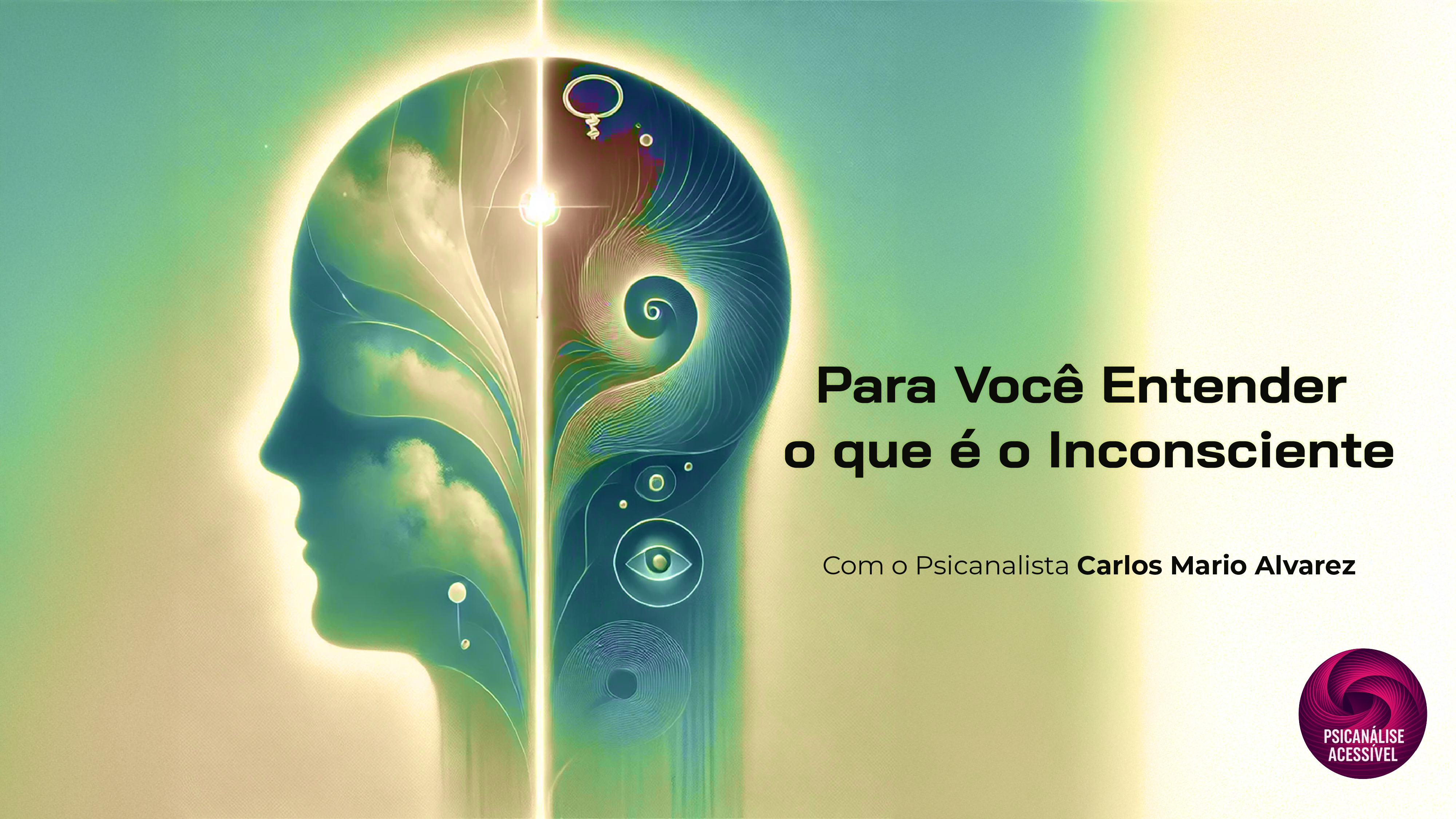 Via Inconsciente AULA Para você entender o que é o Inconsciente