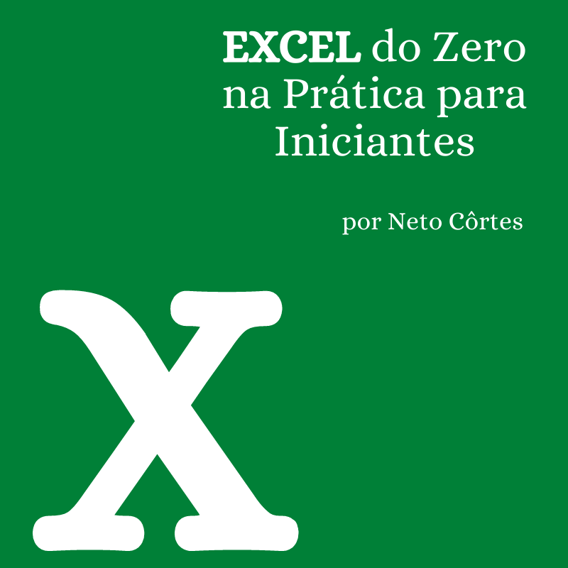 Excel do Zero na Prática para Iniciantes - Neto Côrtes | Hotmart