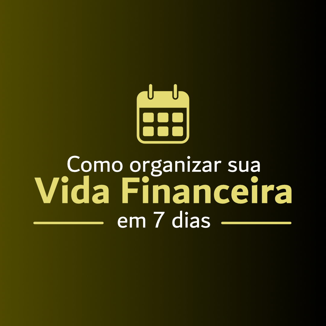 Curso Como Organizar a Sua Vida Financeira em 7 Dias + 5 Planilhas ...