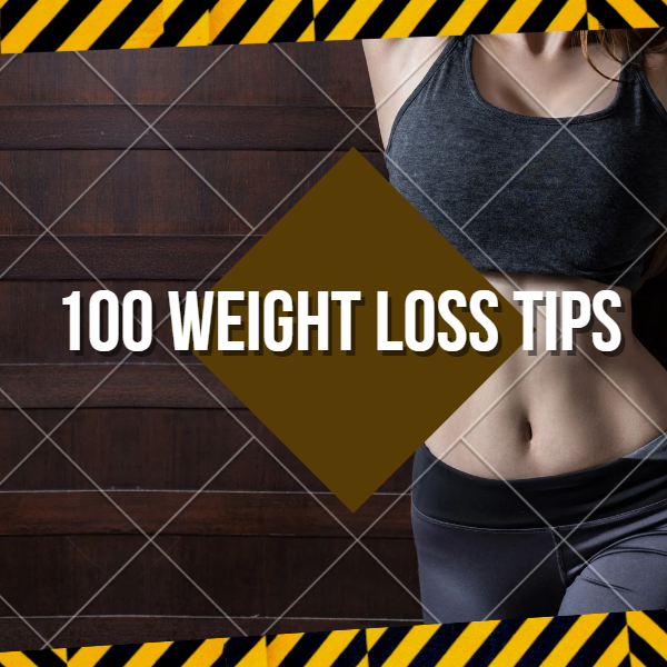 100 WEIGHT LOSS TIPS