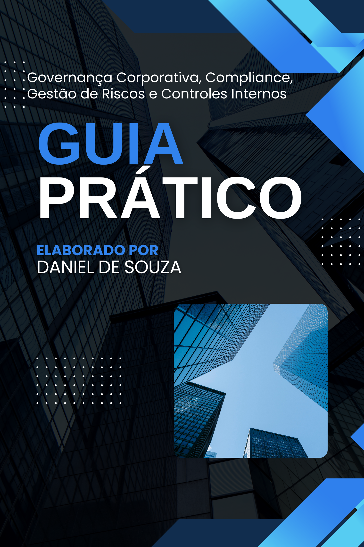 Guia Prático de Governança Corporativa, Compliance, Riscos e Contro...