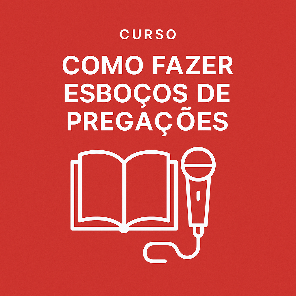 Curso Completo: Como Preparar uma Pregação Bíblica com Estrutura
