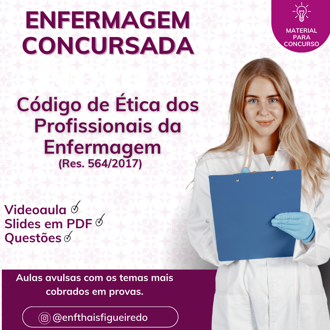 CÓDIGO DE ÉTICA DOS PROFISSIONAIS DA ENFERMAGEM - ENFERMAGEM CONCUR...