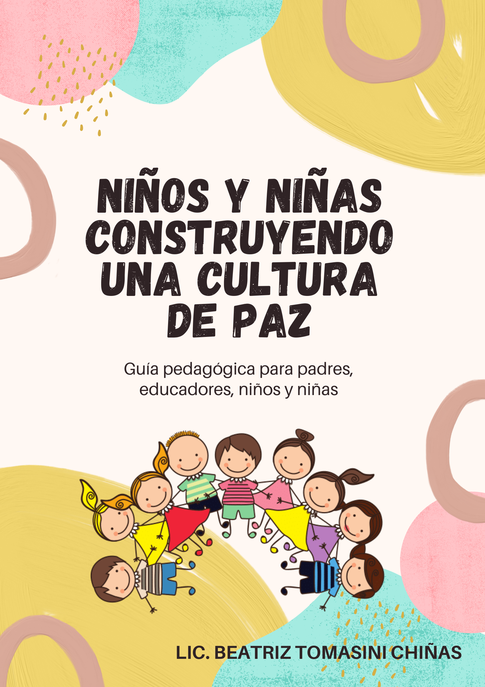 Niños y niñas construyendo una cultura de paz. Guía Pedagógica para...