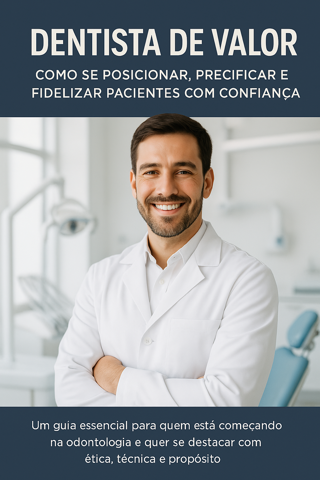 Dentista de Valor: Como se Posicionar, Precificar e Fidelizar Pacientes ...
