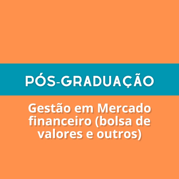 Pós-Graduação [21] - Gestão em Mercado financeiro (bolsa de valores...