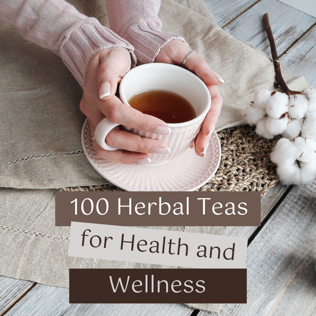 100 Herbal Teas for Health And Wellness