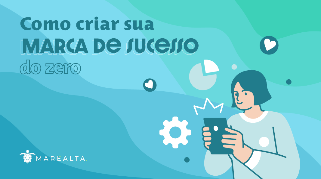 Como criar sua marca de sucesso do zero