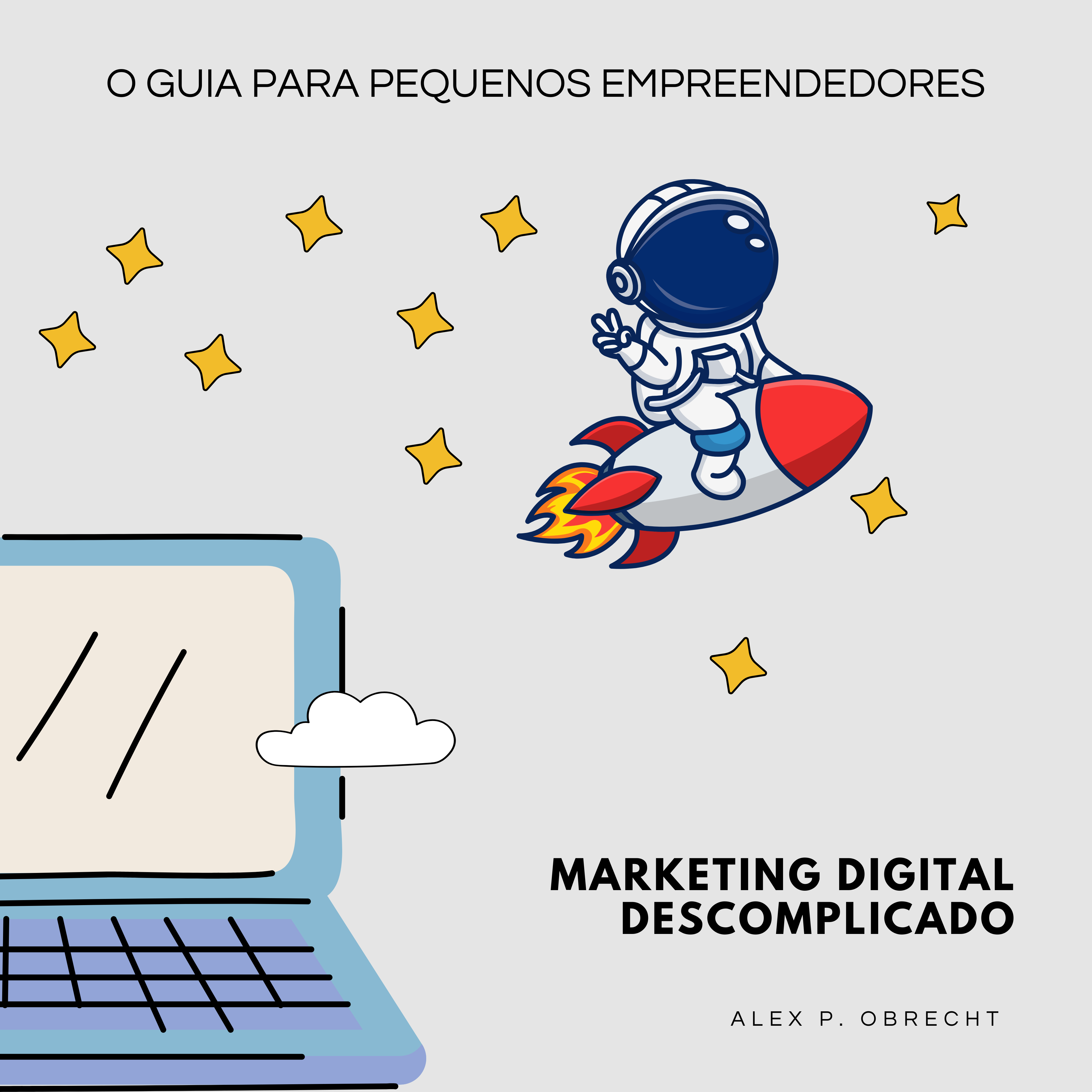 Marketing Digital Descomplicado: O Guia para Pequenos Empreendedores