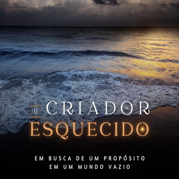 O criador esquecido: em busca de um propósito em um mundo vazio