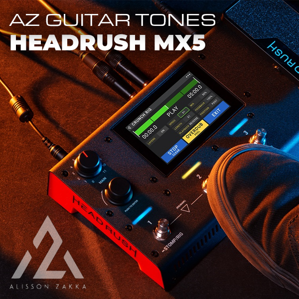 Headrush MX5 - AZ Guitar Tones Preset Pack - ALISSON ZAKKA | Hotmart