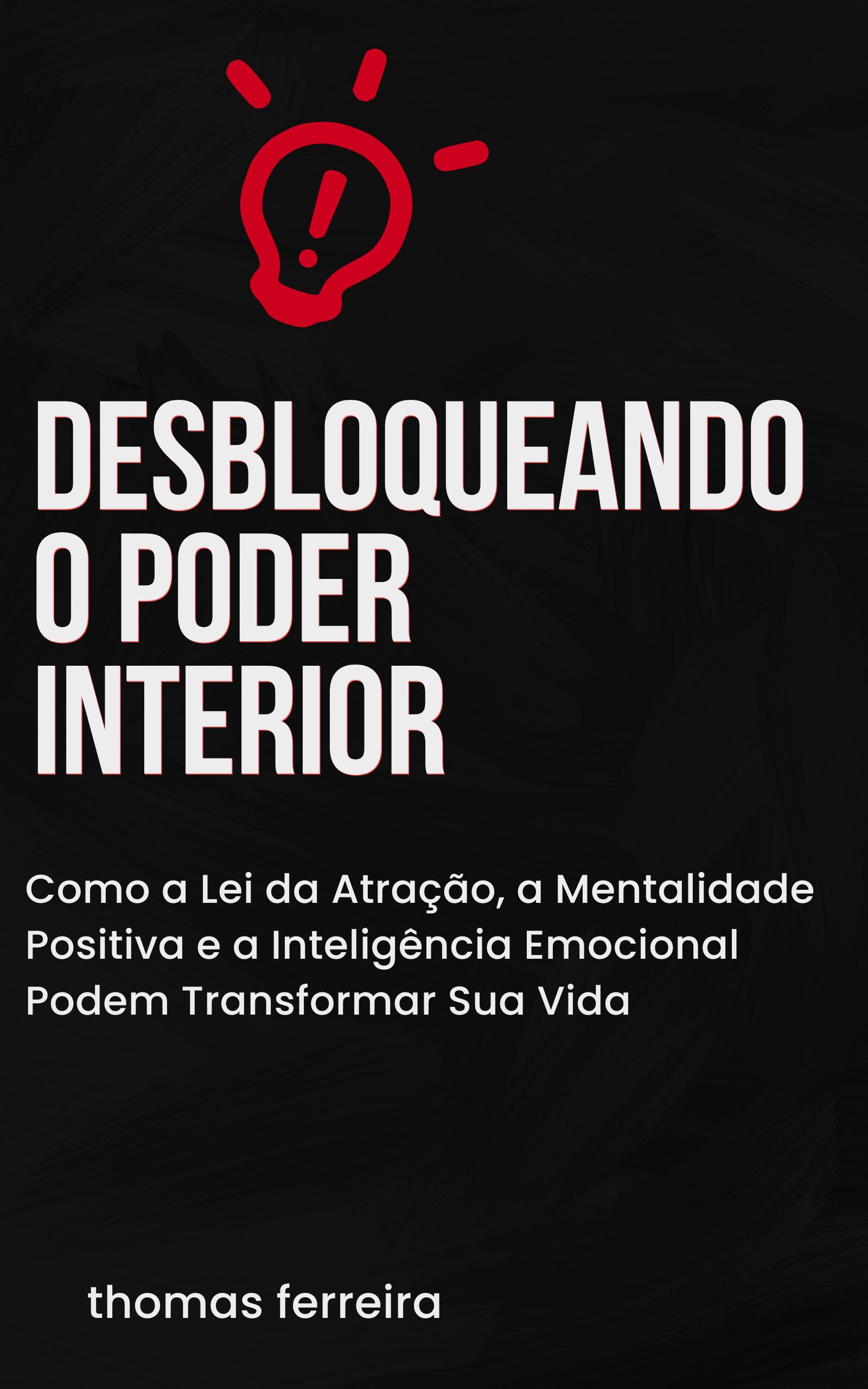 Desbloqueando o Poder Interior: Como a Lei da Atração, a Mentalidade ...