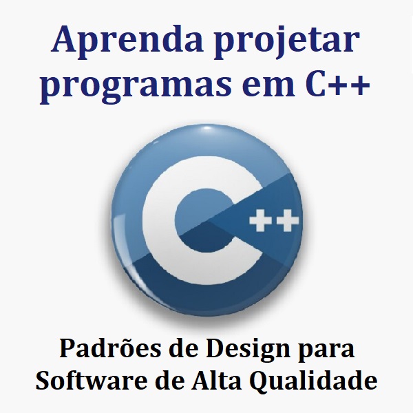 Aprenda projetar programas em C++ Usando Padrões de Design Para-Sof...