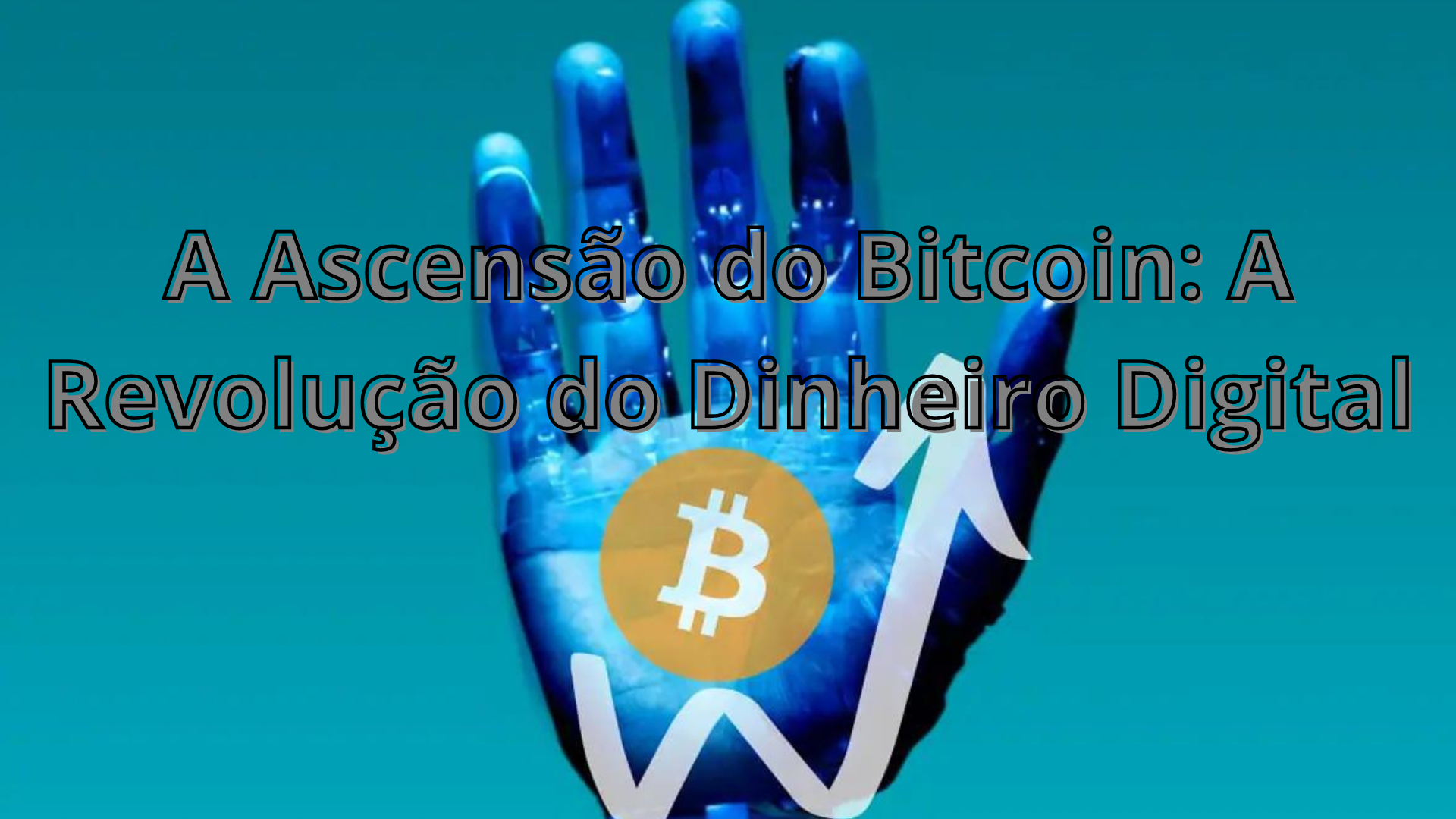 A ascens o do bitcoin a revolu o do dinheiro digital