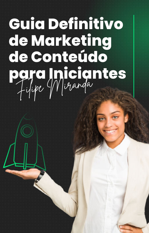 Guia Definitivo de Marketing de Conteúdo para Iniciantes - Filipe M...