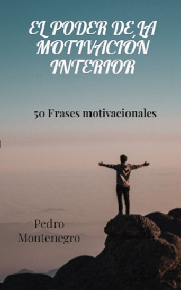 El poder de la motivación interior - Pedro Montenegro Gonzalez | Ho...