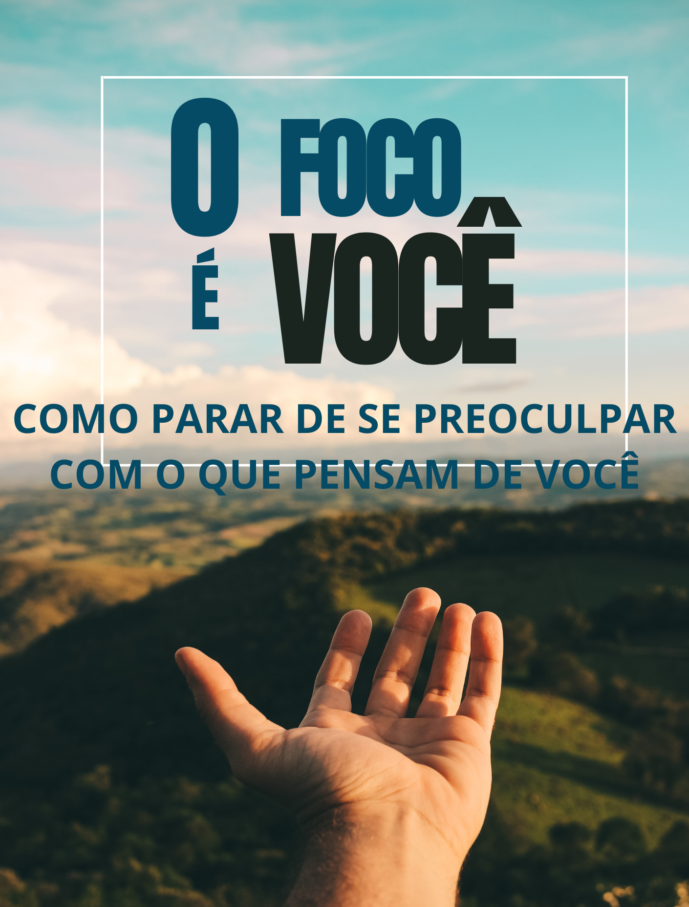 O FOCO É VOCÊ.