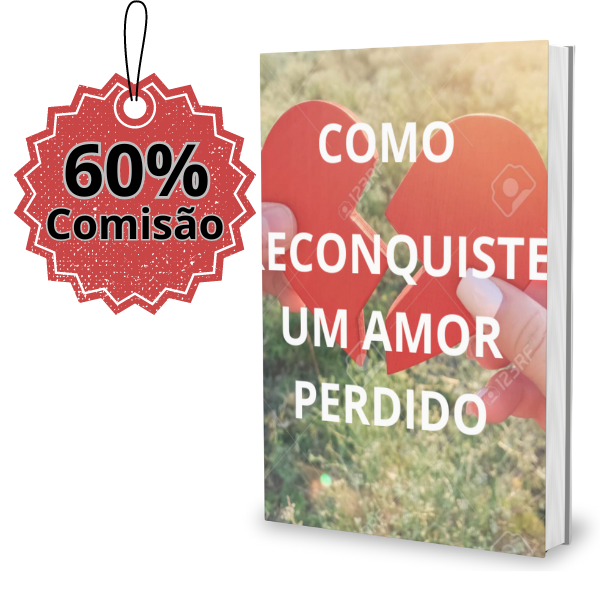 Como reconquistar um amor perdido