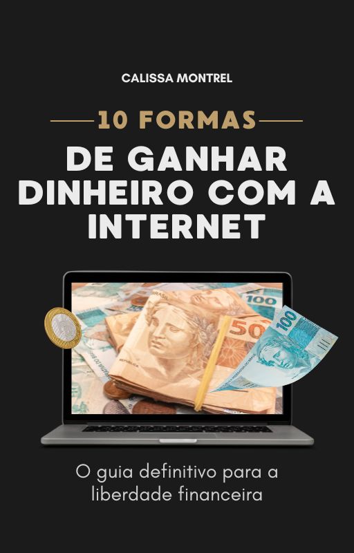 10 Formas de Ganhar Dinheiro com a Internet - EBOOK