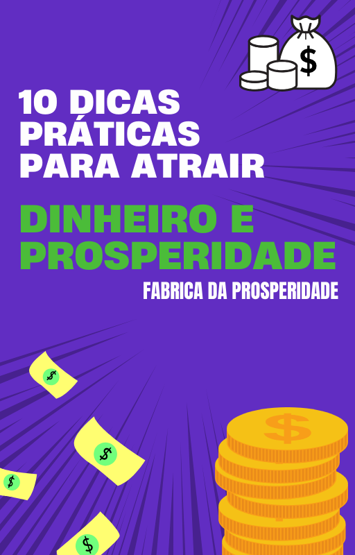 10 Dicas Práticas Para Atrair Dinheiro e Prosperidade