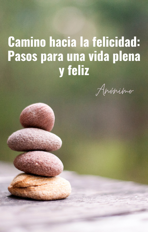 Camino hacia la felicidad: pasos para una vida plena y feliz - Palo...