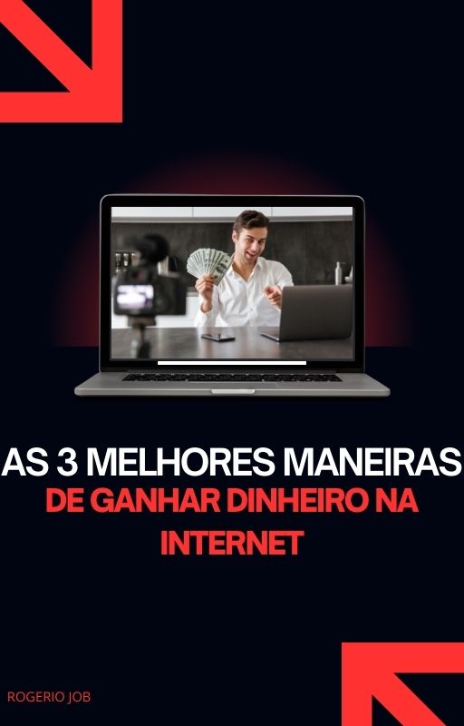 As 3 melhores maneiras de ganhar dinheiro na internet.