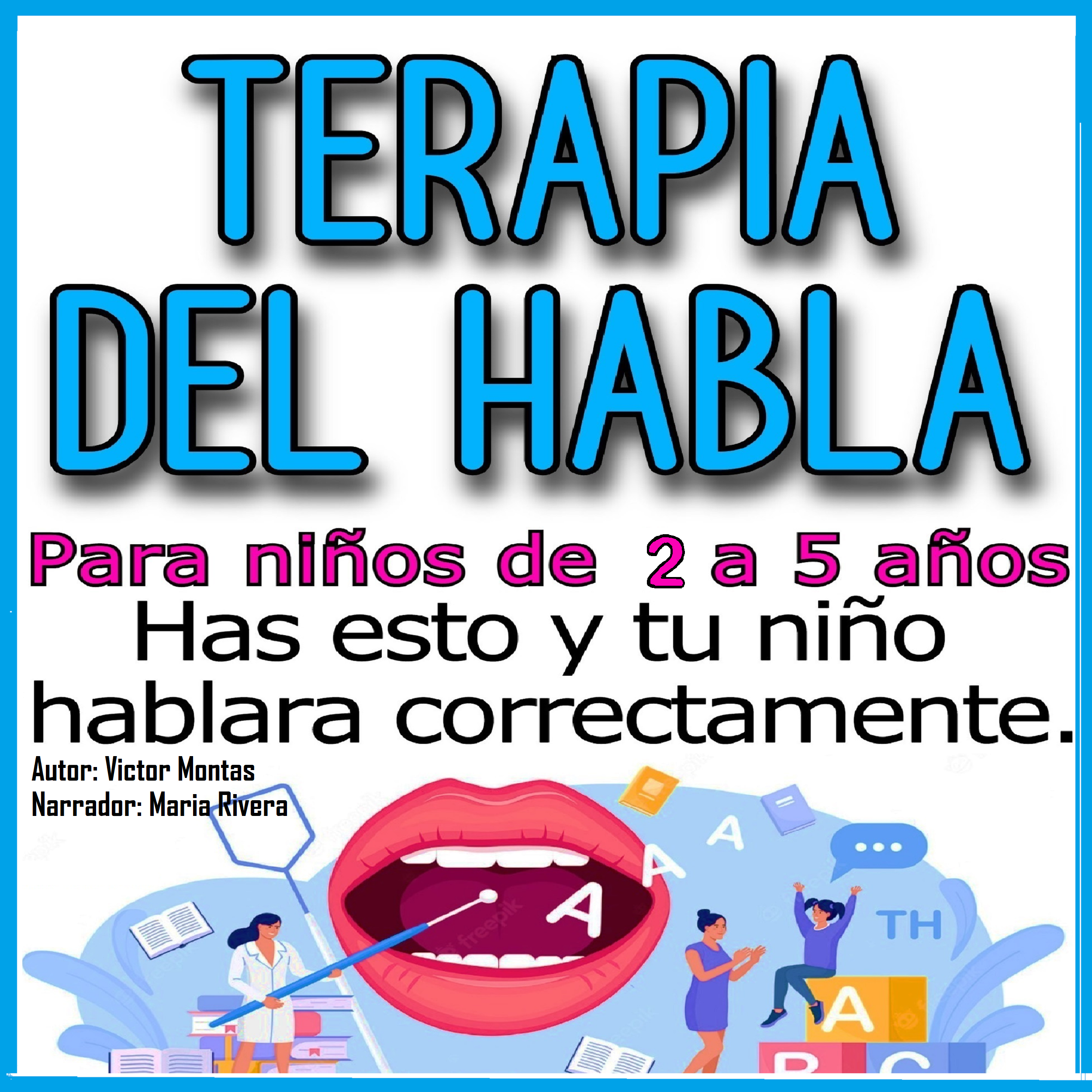 Terapia del habla para niño De 3 a 5 años, Has esto y tu niño habla...