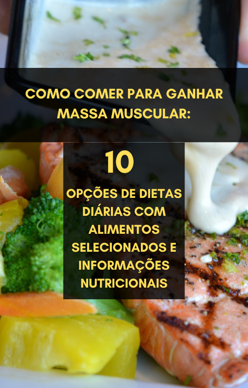 Como Comer para Ganhar Massa Muscular: 10 Opções de Dietas Diárias...