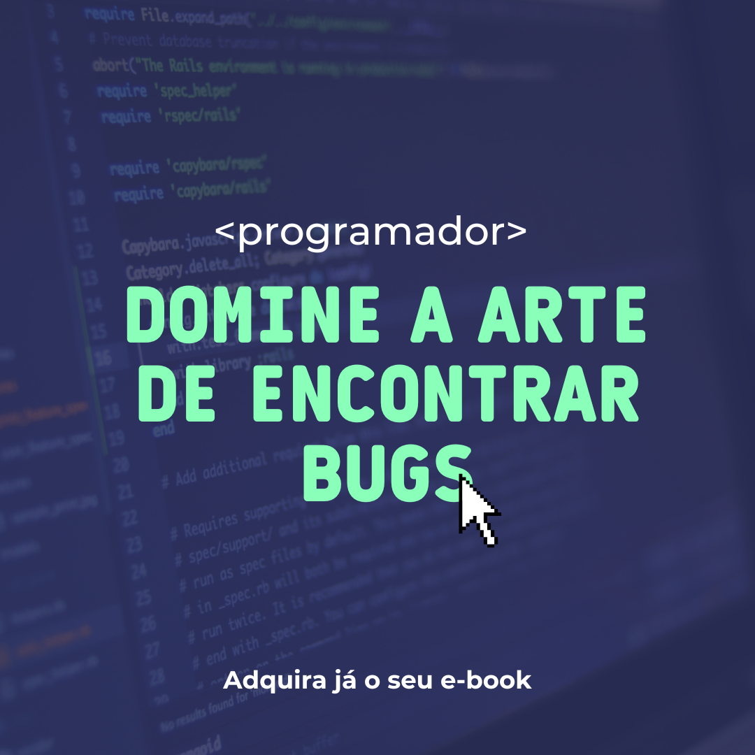 Programação: Dominando a Arte de Encontrar Bugs