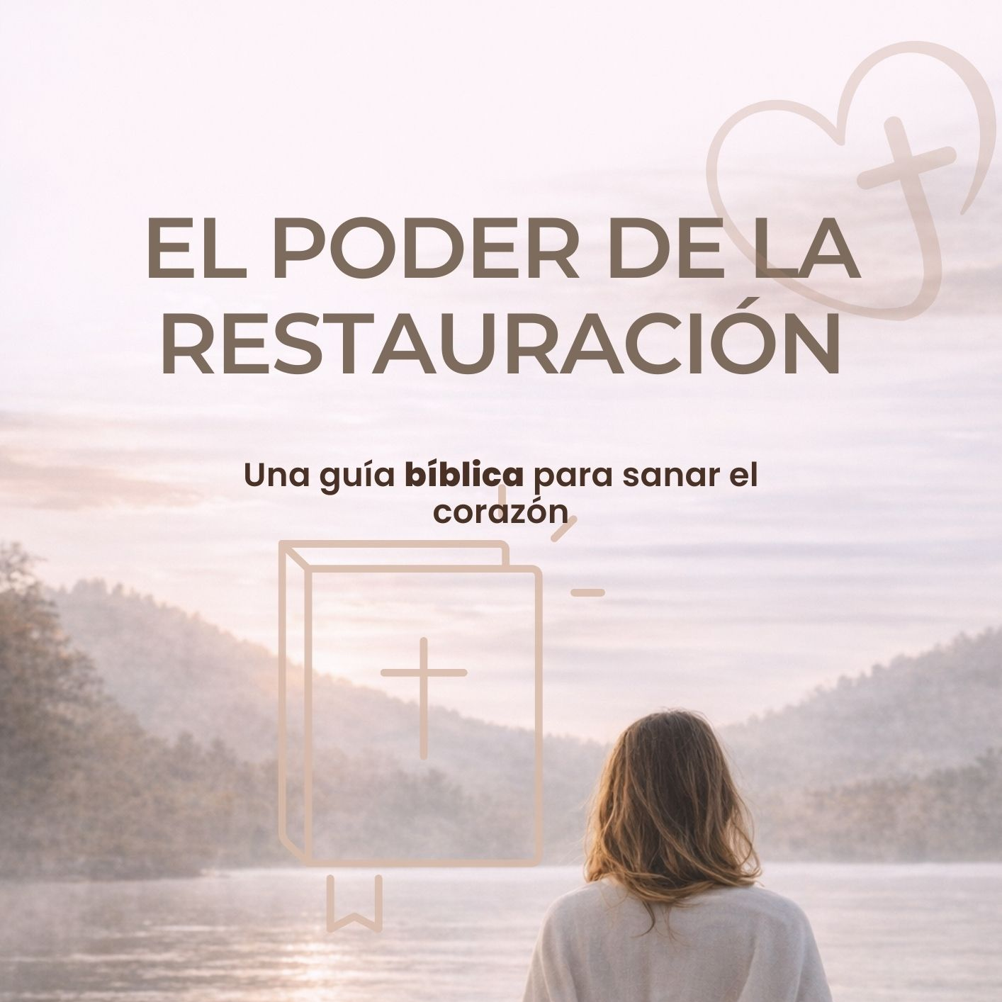 EL PODER DE LA RESTAURACIÓN: UNA GUÍA BÍBLICA PARA SANAR EL CORAZÓN...