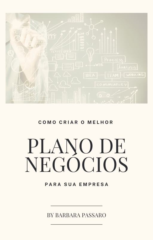 Como criar o melhor Plano de Negócios para sua empresa - by Barbara...