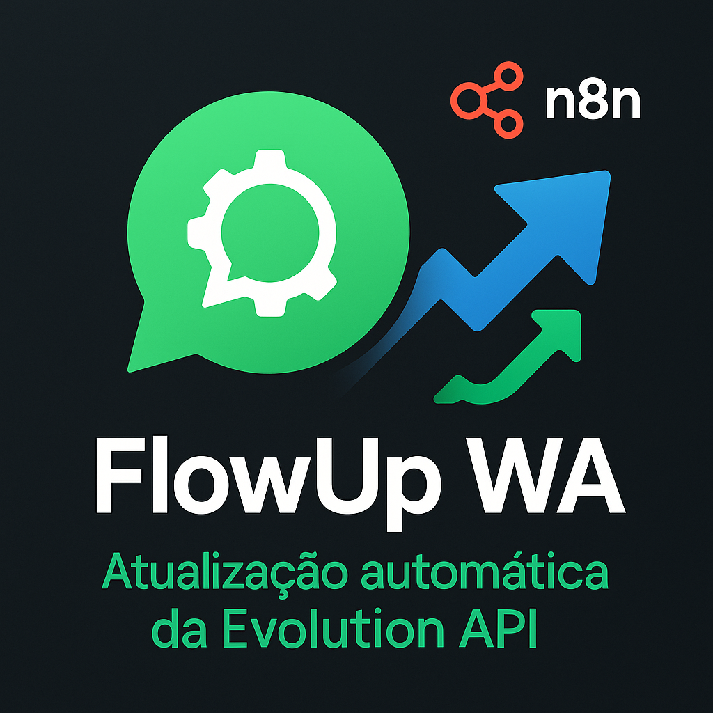 FlowUp WA – Atualização automática da Evolution API sem dor de cabeça