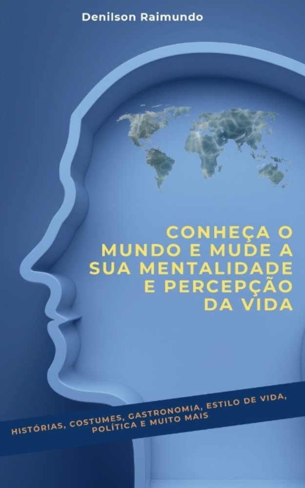 Conheça o Mundo e mude a sua mentalidade e percepção da vida - Den...