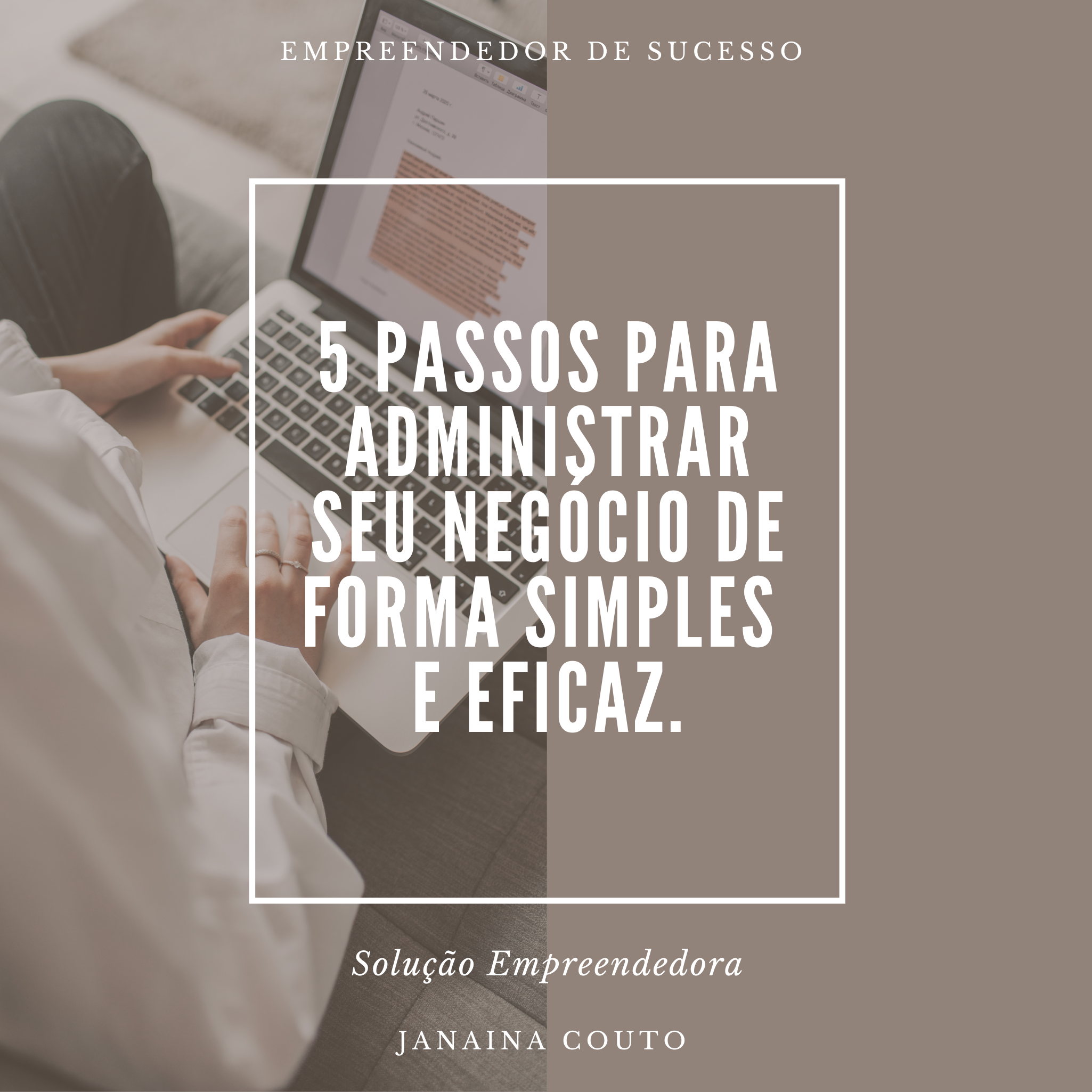 5 Passos para administrar seu negócio de forma simples e eficaz