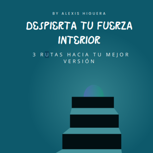 Despierta tu fuerza interior: 3 rutas hacia tu mejor versión - Alex...