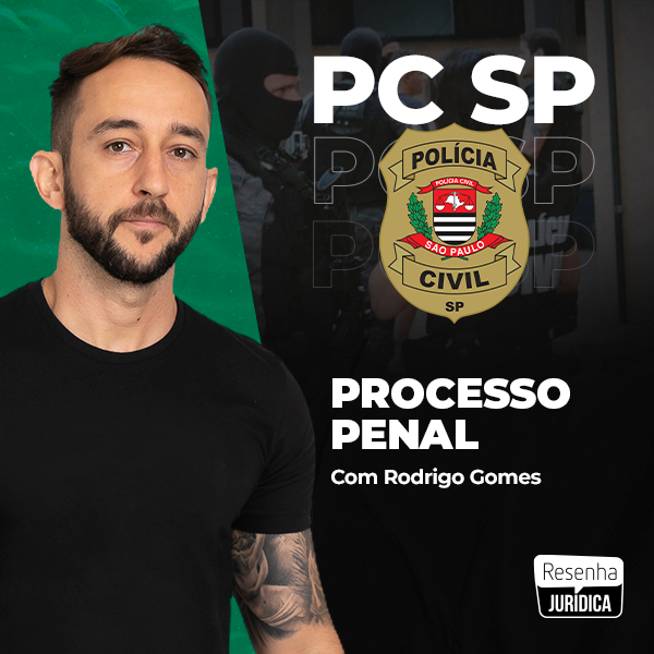 Processo Penal - Polícia Cívil de São Paulo - PCSP - Resenha Jurídi...