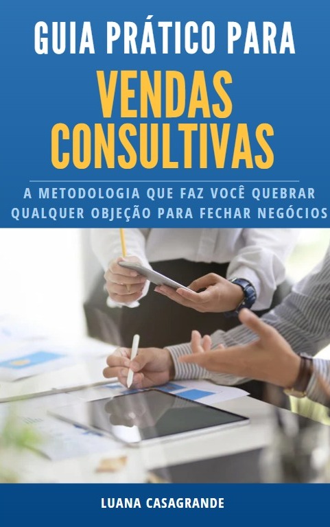 GUIA PRÁTICO PARA VENDAS CONSULTIVAS - Luana Casagrande | Hotmart