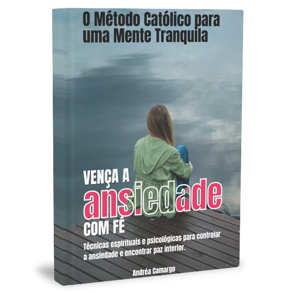 Ebook Vença a Ansiedade com a Fé: O Método Católico para uma Mente ...