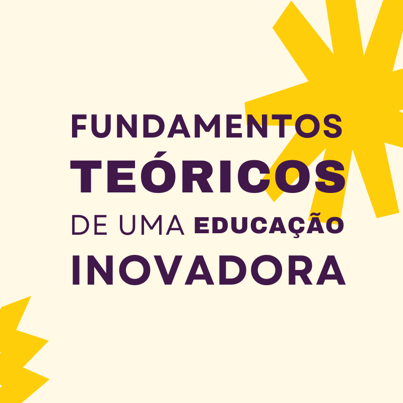 Fundamentos Teóricos de uma Educação Inovadora - SEMPRE Educação Di...