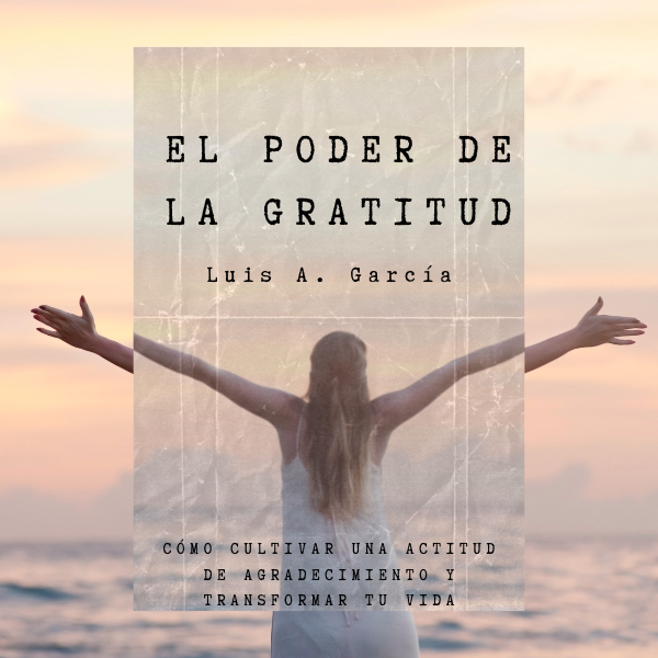 El poder de la Gratitud - Luis Antonio García Hernández | Hotmart