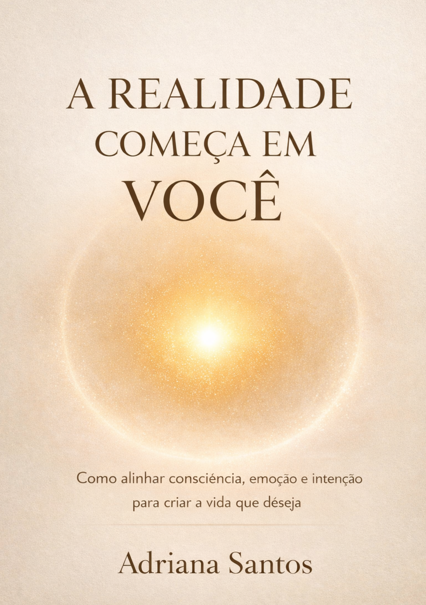 A Realidade Começa em Você