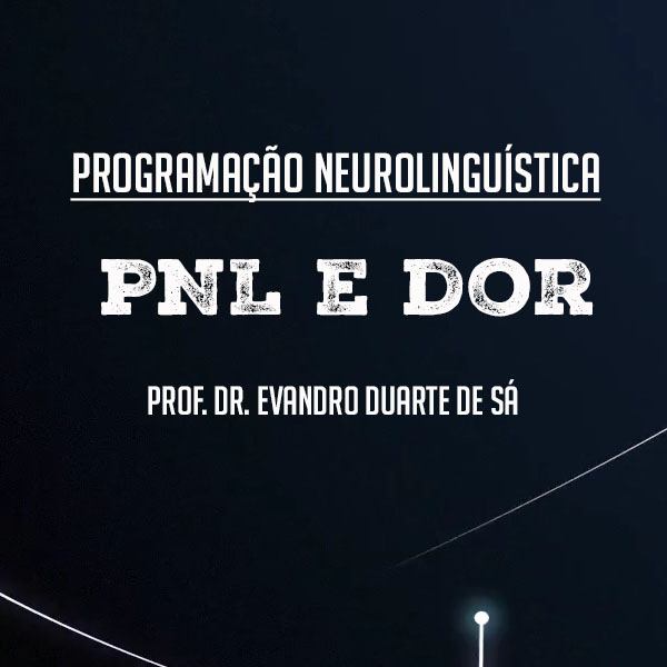 FORMAÇÃO ONLINE EM PNL PARA MODULAÇÃO OU ELIMINAÇÃO DE DORES