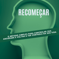 Recomeçar: O método simples para controlar sua ansiedade e voltar a...