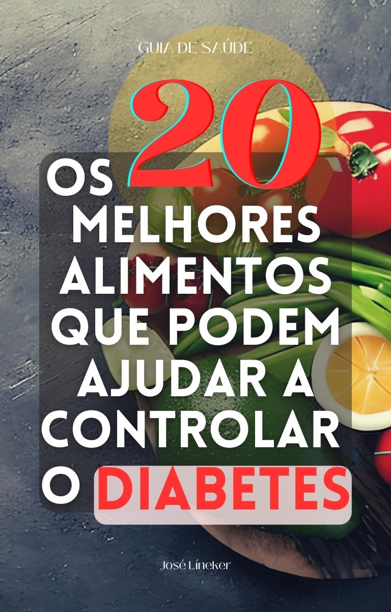 Os 20 Melhores Alimentos que Podem Ajudar a Controlar o Diabetes