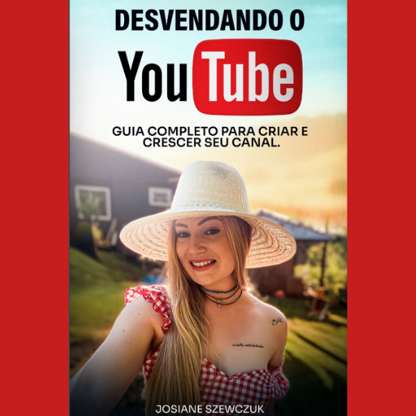 Desvendando o Youtube - Guia Completo para Criar e Crescer seu Canal!