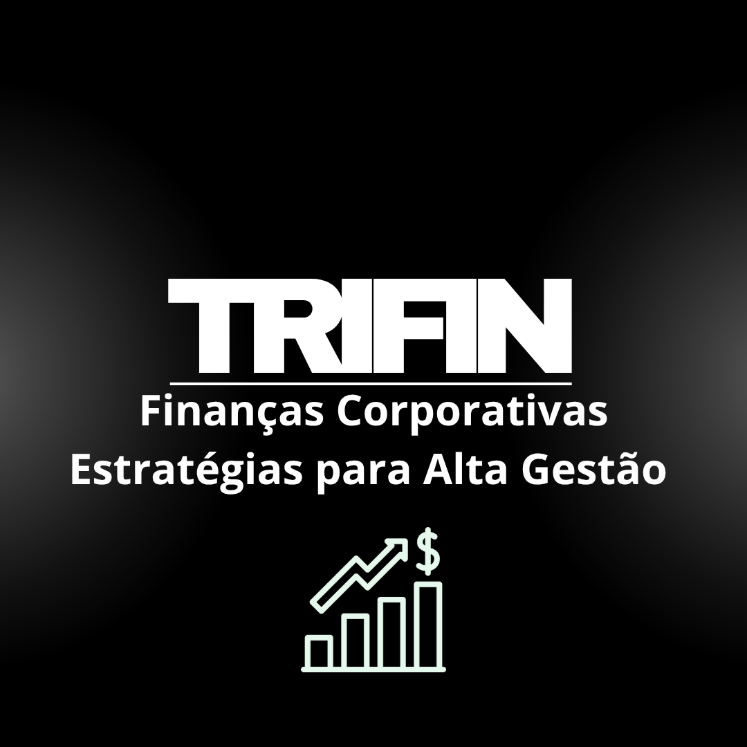 Finanças Corporativas: Estratégias para Alta Gestão