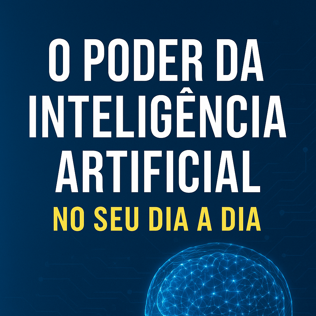O poder da inteligência artificial no seu dia a dia - Ivan Aparecid...