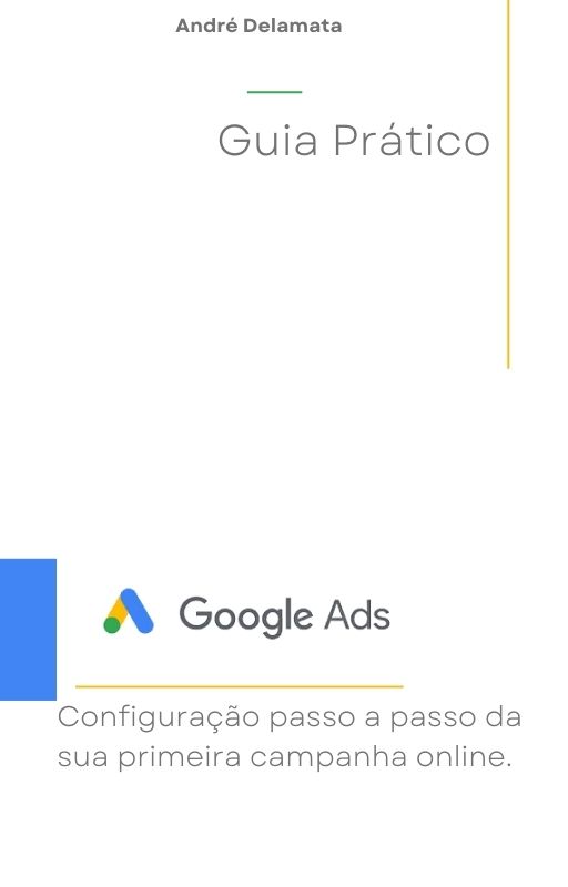 Configuração Passo a Passo - Google Ads - Andre Delamata | Hotmart